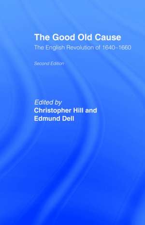 The Good Old Cause: English Revolution of 1640-1660 de Edmund Dell