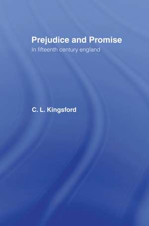 Prejudice and Promise in Fifteenth Century England de Charles Lethbridge Kingsford