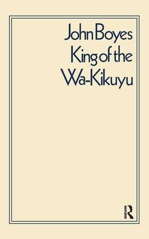 King of the Wa-Kikuyu: A True Story of Travel and Adventure in Africa de C.W.L. Bulpett