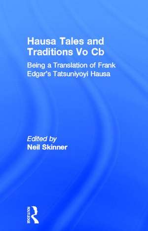 Hausa Tales and Traditions: Being a translation of Frank Edgar's Tatsuniyoyi Na Hausa de Neil Skinner