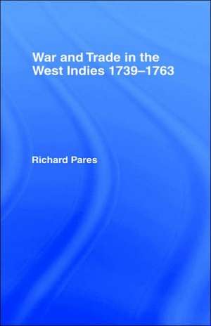 War and Trade in the West Indies de Richard Pares