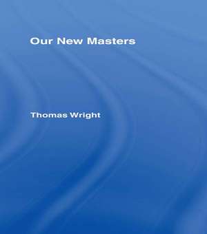 Our New Masters de Thomas Wright