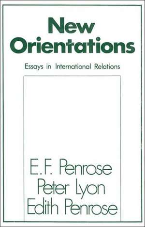 New Orientations: Essays in International Relations de Edith Tilton Penrose