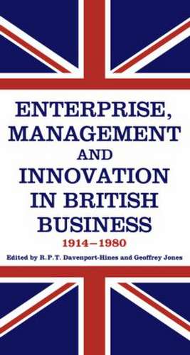 Enterprise, Management and Innovation in British Business, 1914-80 de R.P.T. Davenport-Hines