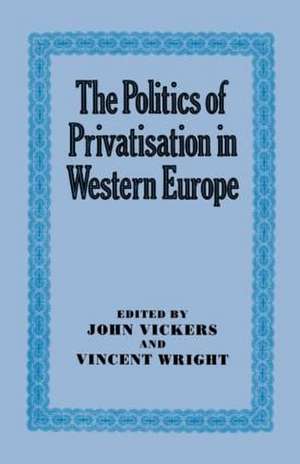 The Politics of Privatisation in Western Europe de John Vickers