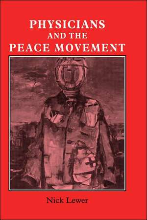 Physicians and the Peace Movement de Nick Lewer