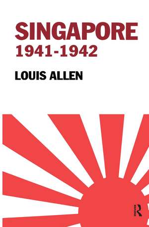 Singapore 1941-1942: Revised Edition de Allen Louis