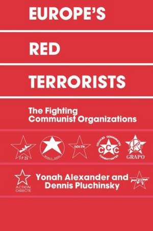 Europe's Red Terrorists: The Fighting Communist Organizations de Yonah Alexander