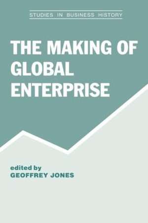 The Making of Global Enterprises de Geoffrey Jones