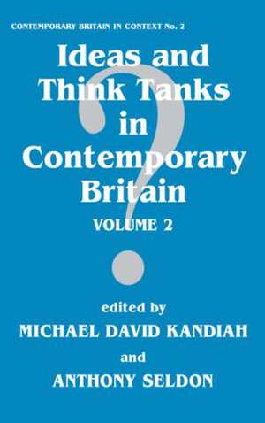 Ideas and Think Tanks in Contemporary Britain: Volume 2 de Michael David Kandiah