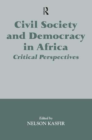 Civil Society and Democracy in Africa: Critical Perspectives de Nelson Kasfir