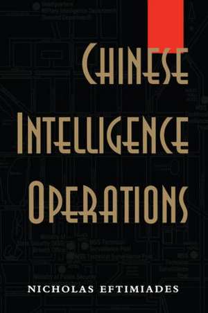 Chinese Intelligence Operations: Espionage Damage Assessment Branch, US Defence Intelligence Agency de Nicholas Eftimiades