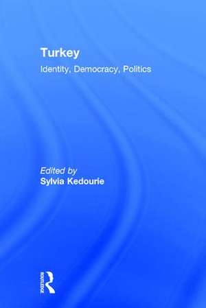 Turkey: Identity, Democracy, Politics de Sylvia Kedourie