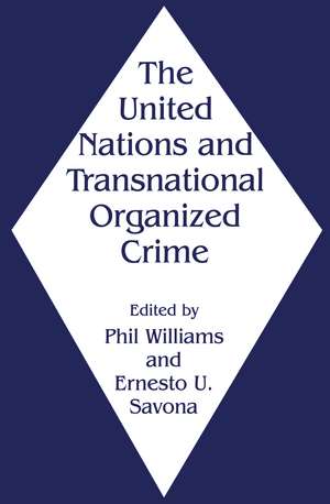 The United Nations and Transnational Organized Crime de Ernesto Savona