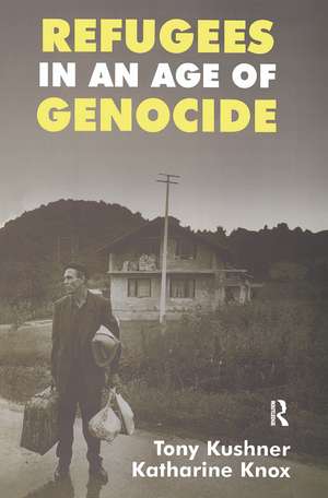 Refugees in an Age of Genocide: Global, National and Local Perspectives during the Twentieth Century de Katharine Knox