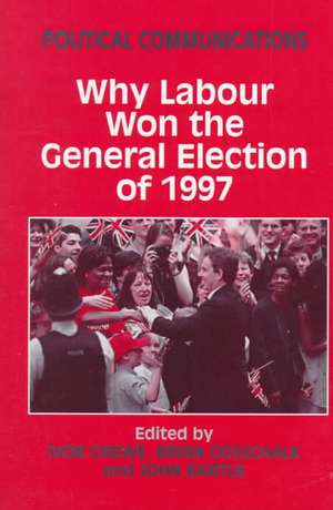 Political Communications: Why Labour Won the General Election of 1997 de John Bartle