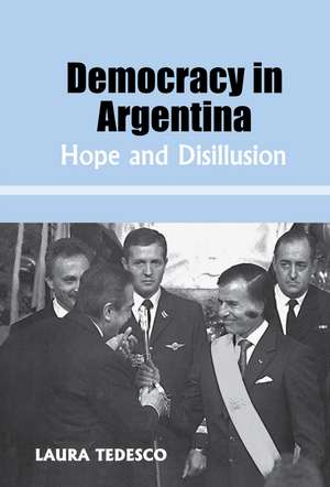 Democracy in Argentina: Hope and Disillusion de Laura Tedesco