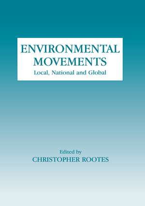 Environmental Movements: Local, National and Global de Christopher Rootes