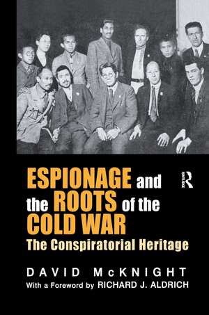 Espionage and the Roots of the Cold War: The Conspiratorial Heritage de David McKnight