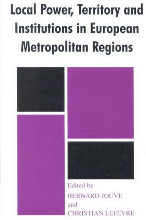 Local Power, Territory and Institutions in European Metropolitan Regions: In Search of Urban Gargantuas de Bernard Jouve