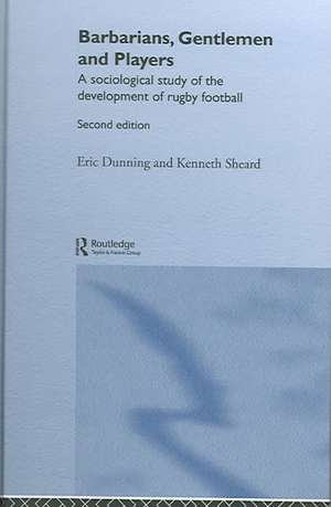 Barbarians, Gentlemen and Players: A Sociological Study of the Development of Rugby Football de Kenneth Sheard