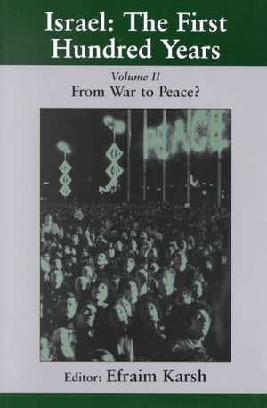 Israel: the First Hundred Years: Volume II: From War to Peace? de Efraim Karsh