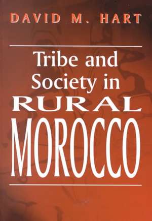 Tribe and Society in Rural Morocco de David M. Hart