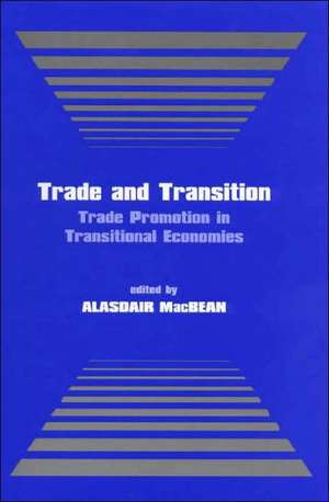 Trade and Transition: Trade Promotion in Transitional Economies de Alasdair MacBean