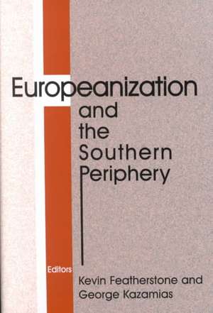 Europeanization and the Southern Periphery de Kevin Featherstone