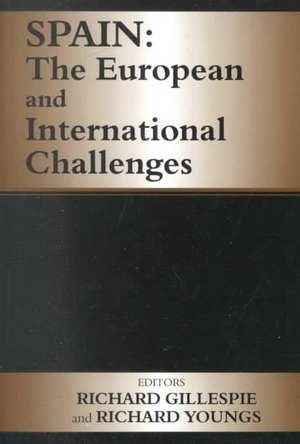 Spain: The European and International Challenges de Richard Gillespie