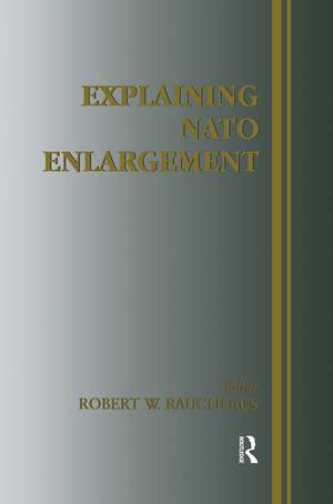 Explaining NATO Enlargement de Robert W. Ruchhaus