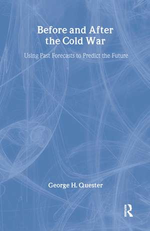 Before and After the Cold War: Using Past Forecasts to Predict the Future de George H. Quester