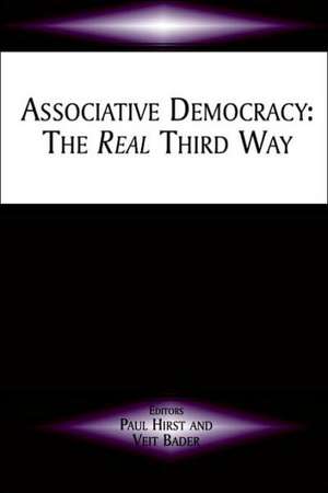 Associative Democracy: The Real Third Way de Veit Bader