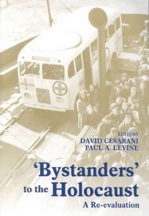 Bystanders to the Holocaust: A Re-evaluation de David Cesarani