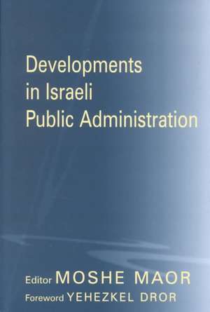 Developments in Israeli Public Administration de Moshe Maor