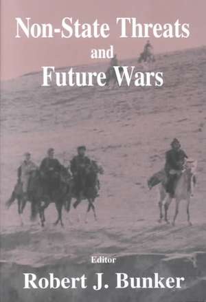 Non-state Threats and Future Wars de Robert J. Bunker