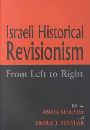 Israeli Historical Revisionism: From Left to Right de Derek J. Penslar