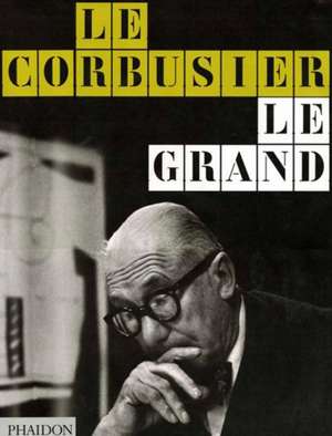 Le Corbusier Le Grand Arhitecti