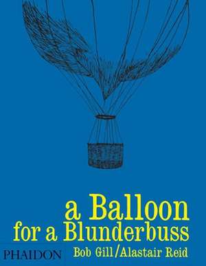 A Balloon for a Blunderbuss de Alastair J. Reid