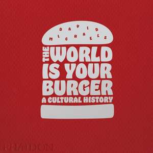 The World Is Your Burger de David Michaels