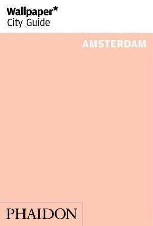 Wallpaper* City Guide Amsterdam de Wallpaper