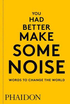 You Had Better Make Some Noise de Phaidon Editors