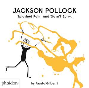 Jackson Pollock Splashed Paint And Wasn't Sorry. de Fausto Gilberti