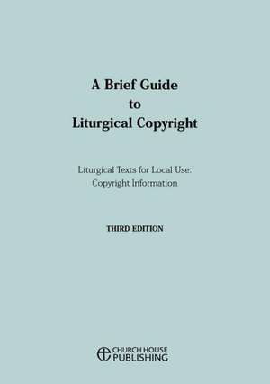 A Brief Guide to Liturgical Copyright - Third Edition de Central Board of Finance