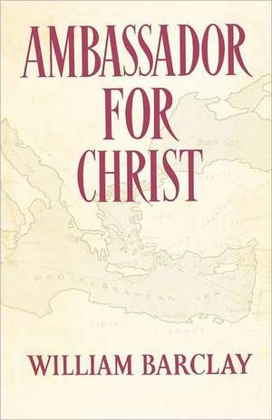 Ambassador for Christ de William Barclay