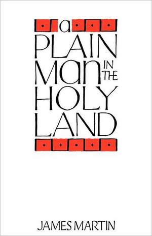 A Plain Man in the Holy Land de James Martin