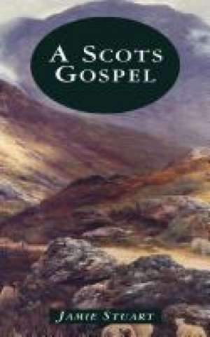 A Scots Gospel de Jamie Stuart