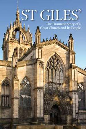 St Giles': The Dramatic Story of a Great Church and Its People de Rosalind Kay Marshall