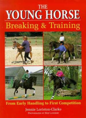 The Young Horse: Breaking and Training PB de Jennie Loriston Clarke