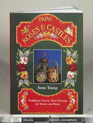 Paint Roses and Castles de Anne Young